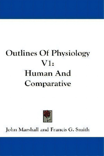 Outlines Of Physiology V1, De John Marshall. Editorial Kessinger Publishing Co, Tapa Blanda En Inglés