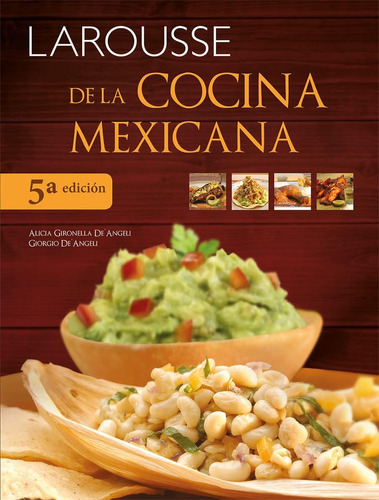 Libro: Larousse De La Cocina Mexicana (spanish Edition)