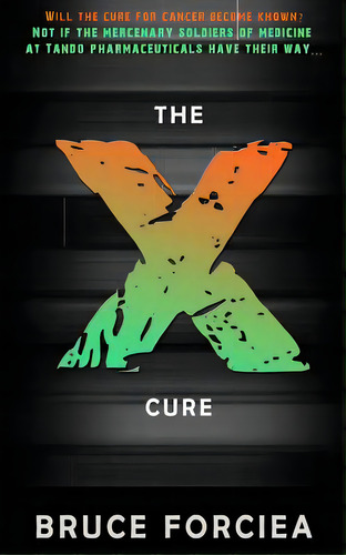The X-cure, De Forciea, Bruce. Editorial Open Books Pr, Tapa Blanda En Inglés