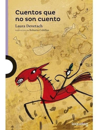 Cuentos Que No Son Cuento- Loqueleo