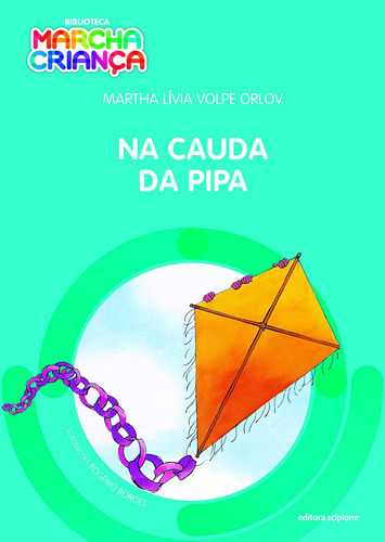Na cauda da pipa, de Orlov, Martha Lívia Volpe. Série Biblioteca marcha criança Editora Somos Sistema de Ensino em português, 2016