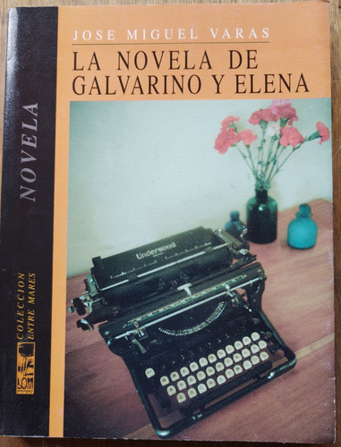 La Novela De Galvarino Y Elena - José Miguel Varas (firma)