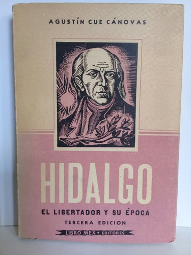 Hidalgo El Libertador Y Su Época  Agustín Cánovas 