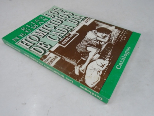 Los Homicidios De Cada Dia Elias Neuman