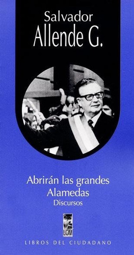 Libro Abrirán Las Grandes Alamedas. Salvador Allende