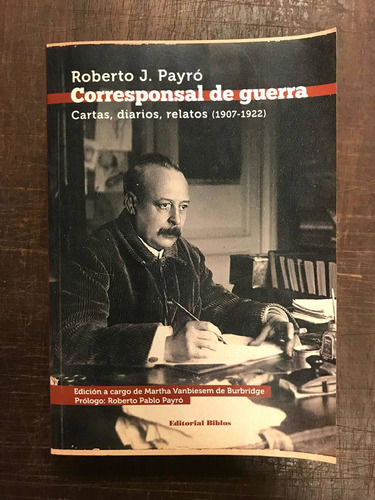 Roberto J. Payró Corresponsal D Guerra 1907-1922 - Vanbiesem