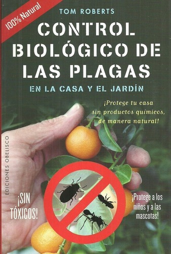 Control Biológico De Las Plagas En La Casa Y El Jard, De Tom Roberts. Editorial Obelisco En Español