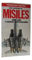 Comprar Guia Ilustrada Misiles Aire - Aire Aereos Contracarro Orbis