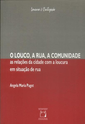 O Louco, A Rua, A Comunidade, De Angela Maria Pagot. Editora Fiocruz Em Português