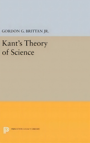 Kant's Theory Of Science, De Gordon Brittan. Editorial Princeton University Press, Tapa Dura En Inglés