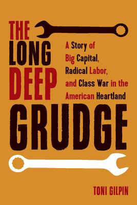 Libro The Long Deep Grudge : A Story Of Big Capital, Radi...
