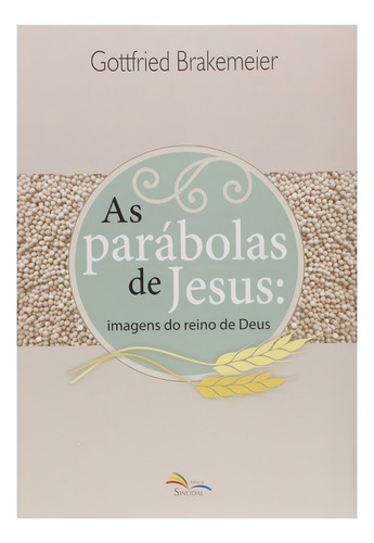 As Parábolas De Jesus - Imagens Do Reino De Deus - Gottfried