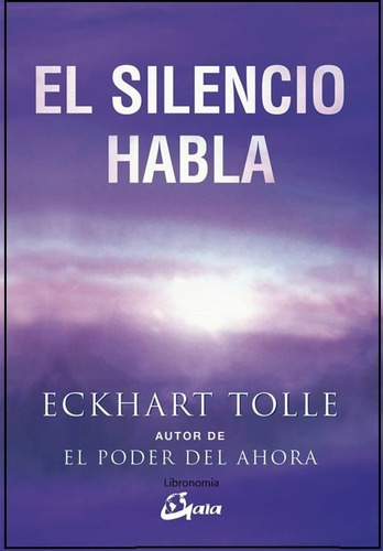 El Silencio Habla, Eckhart Tolle. 
