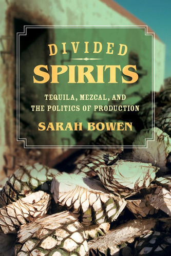 Libro: Divided Spirits: Tequila, Mezcal, And The Politics Of