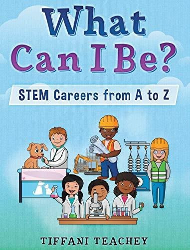 Book : What Can I Be? Stem Careers From A To Z - Teachey,..