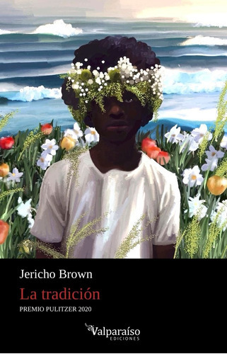 LA TRADICIÃÂN, de Brown, Jericho. Editorial VALPARAÍSO EDICIONES, tapa blanda en español