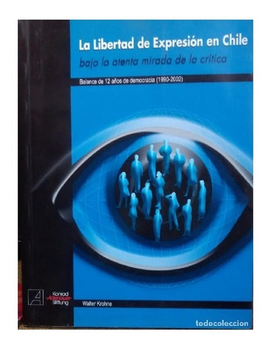 La Libertad De Expresión En Chile, Walter Krohne