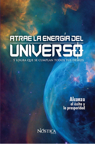 Atrae La Energía Del Universo - Nóstica Editorial