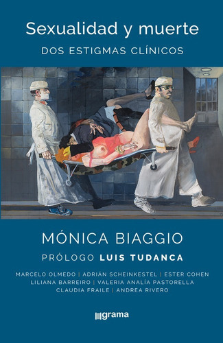 Sexualidad Y Muerte Dos Estigmas Clínicos, De Mónica Biaggio Y Vv Aa. Editorial Grama Ediciones, Tapa Blanda En Español, 2021