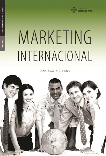 Marketing internacional, de Pigozzo, Ana Flavia. Série Série Marketing Ponto a Ponto Editora Intersaberes Ltda., capa mole em português, 2013