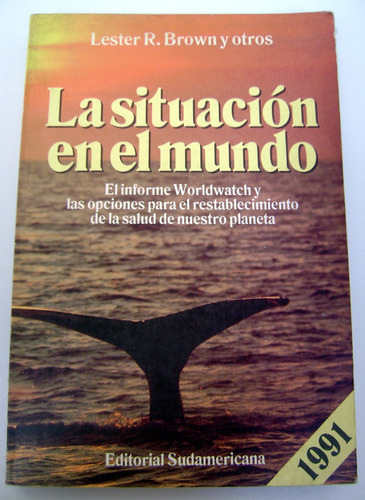 La Situacion En El Mundo Informe Worldwatch 1991 Brown Boedo