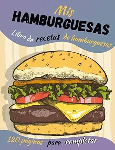 comprar Libro: Mis Hamburguesas: Libro De Recetas De Hamburguesas