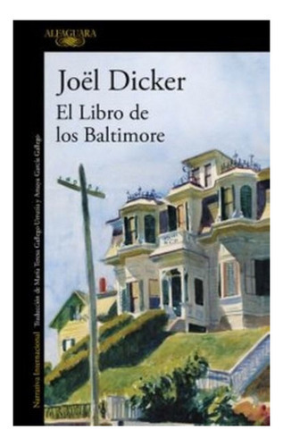 Libro El Libro De Los Baltimore., de Joël Dicker. Editorial Alfaguara, tapa blanda en castellano