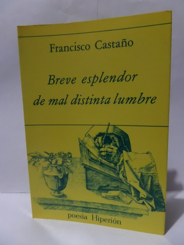 Breve Esplendor De Mal Distinta Lumbre - Francisco Castaño