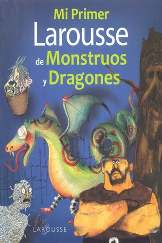 Mi Primer Larousse De Monstruos Y Dragones