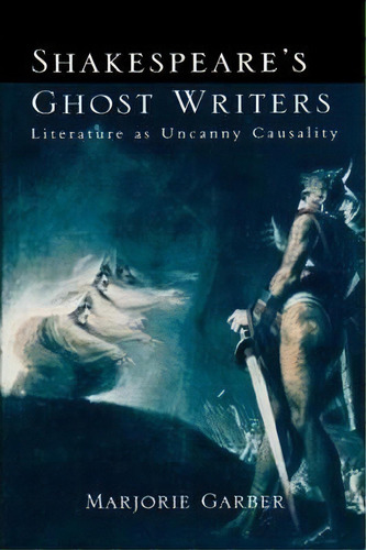 Shakespeare's Ghost Writers, De Marjorie Garber. Editorial Taylor Francis Ltd, Tapa Blanda En Inglés