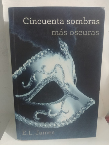 Cincuenta Sombras Mas Oscuras E. L. James *grijalbo Original