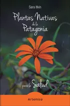 Comprar Plantas Nativas De La Patagonia Para La Salud - Sara Itkin