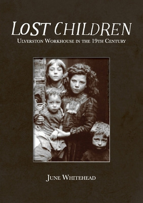 Libro Lost Children: Ulverston Workhouse In The 19th Cent...