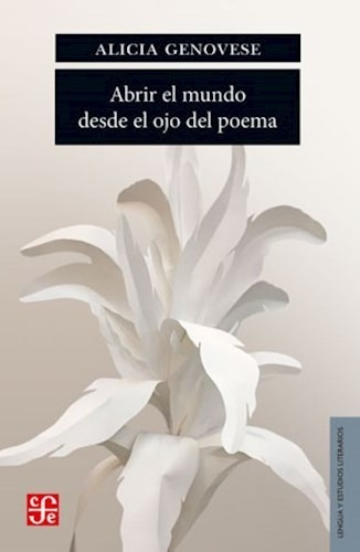 Libro Abrir El Mundo Desde El Ojo Del Poema De Alicia Genove