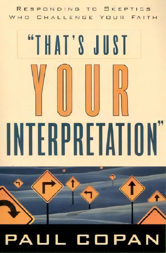 That's Just Your Interpretation, De Paul Copan. Editorial Baker Publishing Group, Tapa Blanda En Inglés