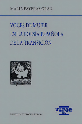 Voces De Mujer En La Poesãâa Espaãâ±ola De Transiciãâ³n, De Payeras Grau, Mª. (ed.). Editorial Visor Libros, S.l., Tapa Blanda En Español