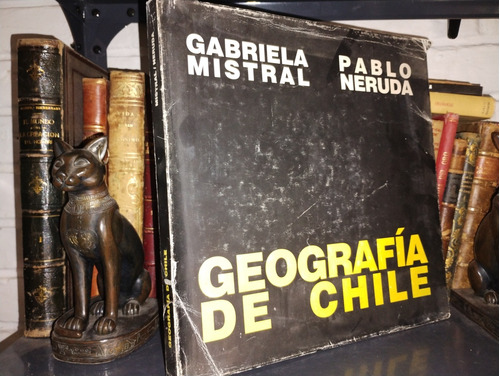 Geografía De Chile - Gabriela Mistral Y Pablo Neruda /