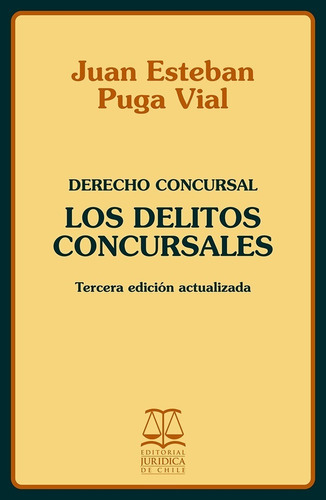 Derecho Concursal  Los Delitos Concursales / Juan E. Puga V