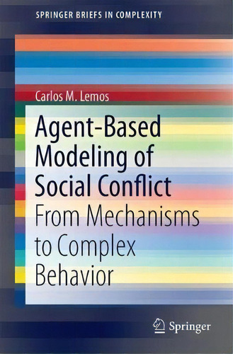 Agent-based Modeling Of Social Conflict, De Carlos M. Lemos. Editorial Springer International Publishing Ag, Tapa Blanda En Inglés