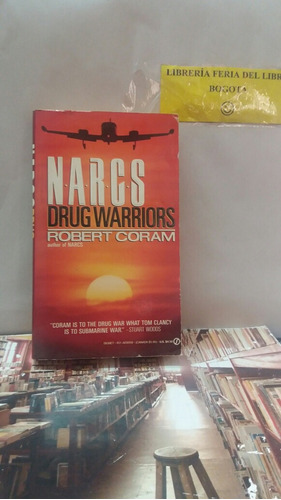 Narcs, Los Guerreros De La Droga-robert Coram-(en Ingles)