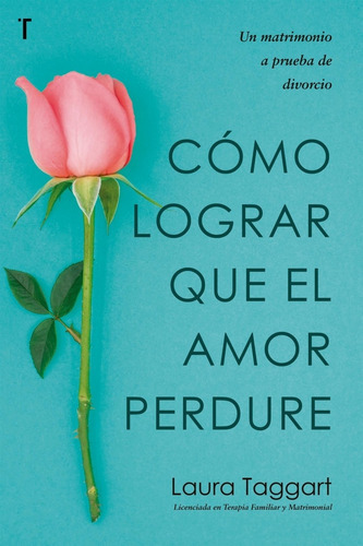 Como Lograr Que El Amor Perdure, De Taggart Laura. Editorial Patmos En Español