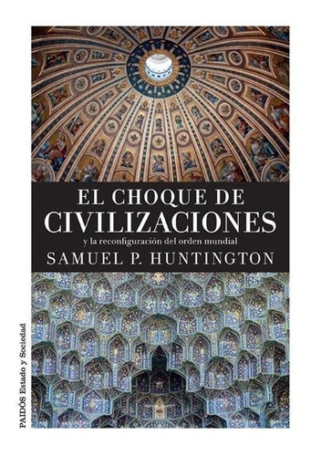 El Choque De Civilizaciones - Samuel P. Huntington