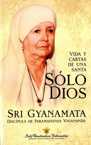 Sólo Dios - Vida Y Cartas De Una Santa: No, De Sry Gyanamata. Serie No, Vol. No. Editorial Srf, Tapa Blanda, Edición No En Español, 1
