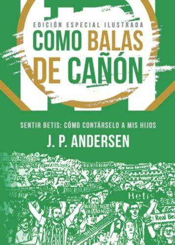 Como Balas De Cañón: Sentir Betis: Cómo Contárselo A Mis Hij