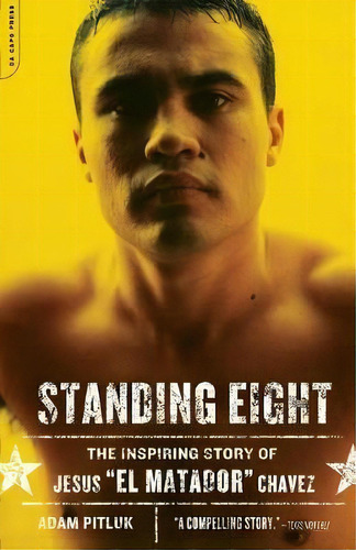 Standing Eight : The Inspiring Story Of Jesus  El Matador  Chavez, De Adam Pitluk. Editorial Ingram Publisher Services Us, Tapa Blanda En Inglés