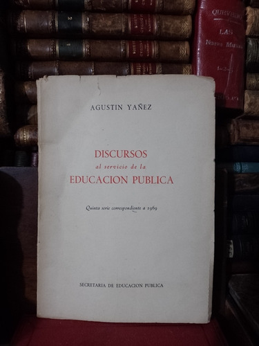 Agustín Yáñez Discursos Al Servicio De La Educación Pública 