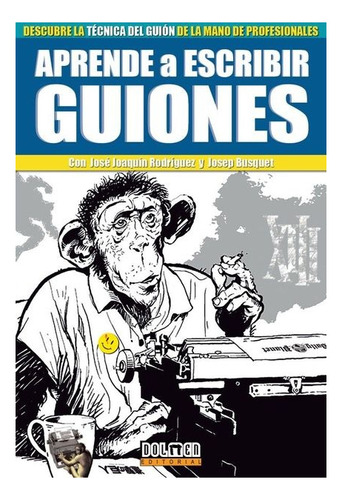 Aprende A Escribir Guiones - Jose Rodriguez