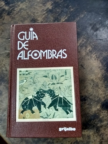 Guía De Alfombras. Grijalbo.(1983/447 Pág.).