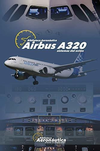 Airbus A320: Sistemas Del Avión (spanish Edition)