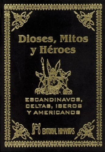 Dioses Mitos Heroes Escandinavos , Celtas, Iberos Y American